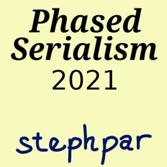 Phased Serialism 2021