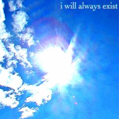 i_will_always_exist