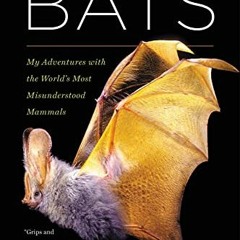 ✔️ [PDF] Download The Secret Lives Of Bats: My Adventures with the World's Most Misunderstood Ma