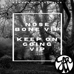 Nose Bone VIP & Keep On Going VIP (Bandcamp Exclusive)