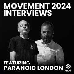 6AM Movement 2024 Interview: Paranoid London