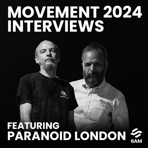 6AM Movement 2024 Interview: Paranoid London