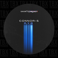 Premiere: Connor - S - R.Y.B [Short Circuit]