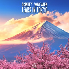 Arensky & WAYWHEN - Tears In Tokyo