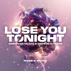 Brennan Heart & Trevor Guthrie - Lose You Tonight (Razzix Remix)