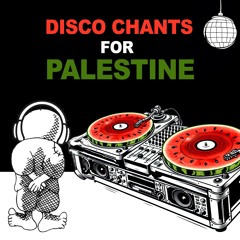 Disco Chants For Palestine (Beats To Accompany A Protest) - Kris Cirkuit Remix