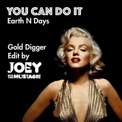 You Can Do It — Earth N Days (Joey with the Mustache Gold Digger Radio Edit) [FREE DOWNLOAD]