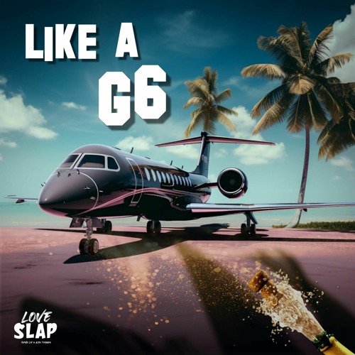 LOVESLAP - Like A G6