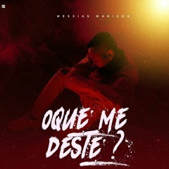 Messias Maricoa  - O QUE ME DESTE