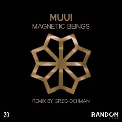 PREMIERE: MUUI - Magnetic Beings (Greg Ochman Remix) [Random Rec]