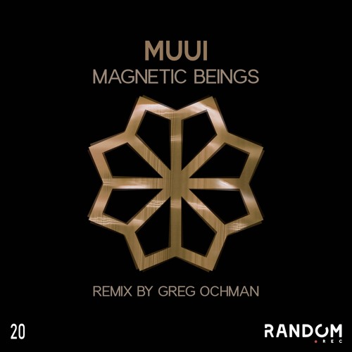 MUUI - Magnetic Beings (Greg Ochman Remix) [Random Rec]