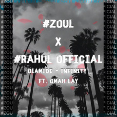 #Zoul x #Rahul Official Olamide - Infinity ft. Omah Lay Remix