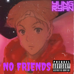 Yung Ryan - No Friends