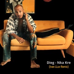 Dieg - Nka Kre (Ivan LLuv Remix)
