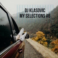 DJ Klasovic - My Selections 6