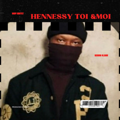 Hennessy,Toi & Moi