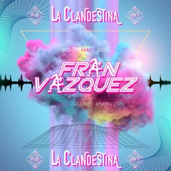 Sesión Mayo 2022 Fran Vázquez by La Clandestina_Tribal&MashUps&Remix