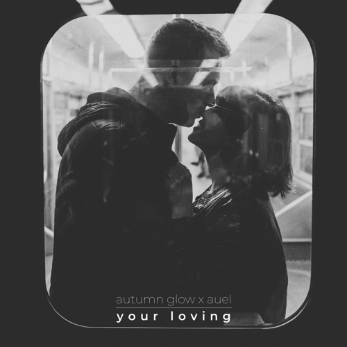 Autumn Glow & Auel - Your Loving