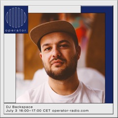 Operator - DJ Backspace - 3rd July 2020