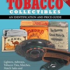 [READ DOWNLOAD] Warman's Tobacco Collectibles: An Identification and Price Guide