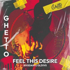 DIXSDAIN & OLZXVS - Feel This Desire