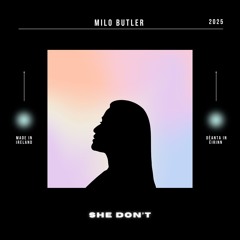 Milo Butler - She Don't