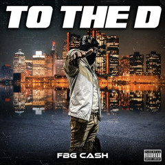 FBG Cash - To The D