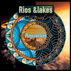 Rios &lakes - Aquarius vol.7 - Deep Breath