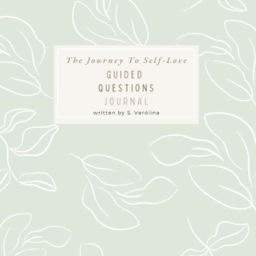 Read F.R.E.E [Book] Journey To Self-Love Course: Journal of Guided Questions (pastel green leaves)