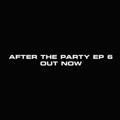 AFTER THE PARTY EP 5 w/NAHUEL