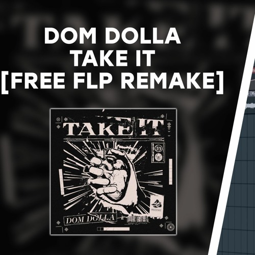 Dom Dolla - Take It [FLP REMAKE] **DOWNLOAD NOW**