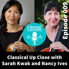 Ep 009 - Classical Up Close 2021 With Sarah Kwak And Nancy Ives