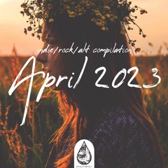 Indie/Rock/Alt Compilation - April 2023 (alexrainbirdMusic)