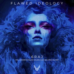 PREMIERE // Flawed Ideology (Original Mix) - 6RAJ [Valkyria Records]