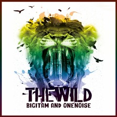Bigitam & OneNoise - The Wild ( Orginal Mix)/Free Download