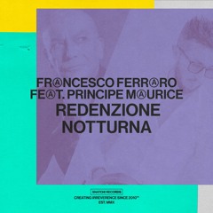 Francesco Ferraro Feat. Principe Maurice - Redenzione Notturna (Extended Mix) [Snatch! Records]