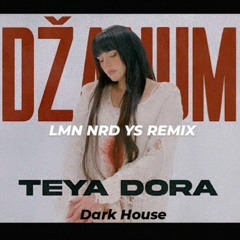 Teya Dora - Džanum _ Moje More (LMN NRD YS remix)