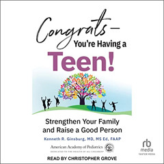 View EPUB 🖌️ Congrats―You're Having a Teen!: Strengthen Your Family and Raise a Good