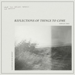 A Far Blue concept by Simpler Times - 'Reflections Of Things To Come'