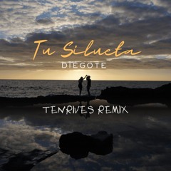 Diegote - Tu Silueta (Tenrives Remix) **FILTERED FOR SC**