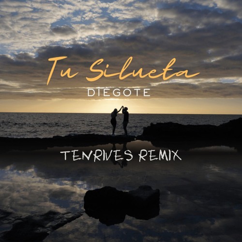 Diegote - Tu Silueta (Tenrives Remix) **FILTERED FOR SC**