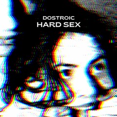 DOSTROIC - HARD SEX