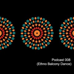 Podcast 008 (Ethno Balcony Dance)