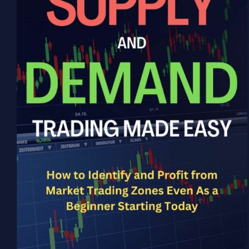 Stream episode PDF/READ/DOWNLOAD SUPPLY AND DEMAND TRADING MADE EASY How to Identify and Pro