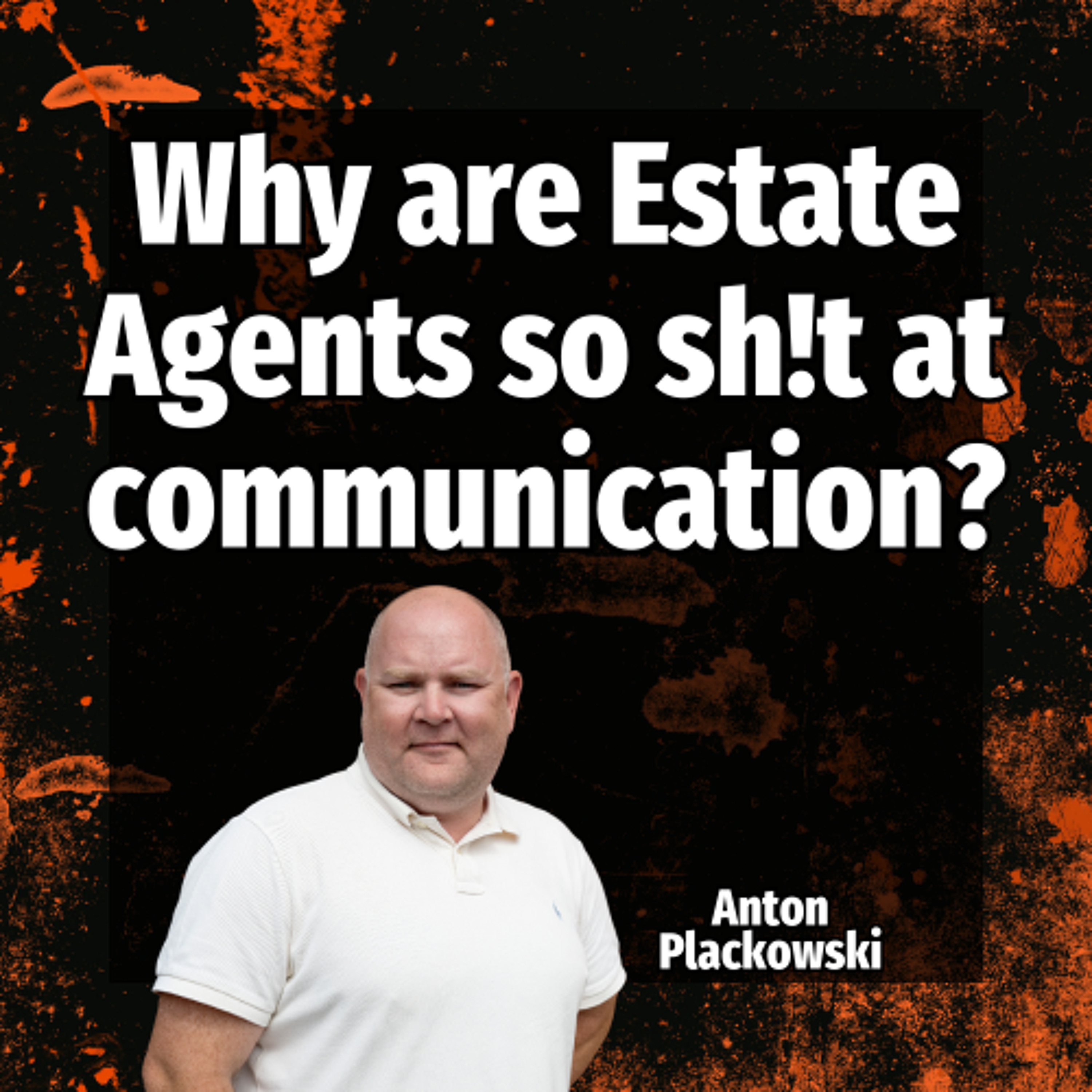 Why are Estate Agents so sh!t at communication? - Ep. 2377 episode artwork