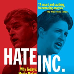 [Download] KINDLE 📨 Hate, Inc.: Why Today’s Media Makes Us Despise One Another by  M