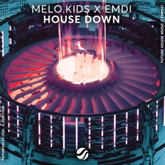 Melo.Kids X EMDI - House Down
