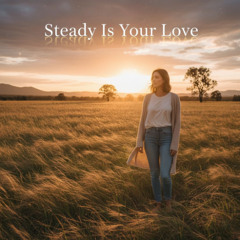 Steady Is Your Love