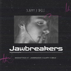 MASHUP PACK #7 - JAWBREAKER X SLAPPY X $MILE
