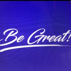 Be great